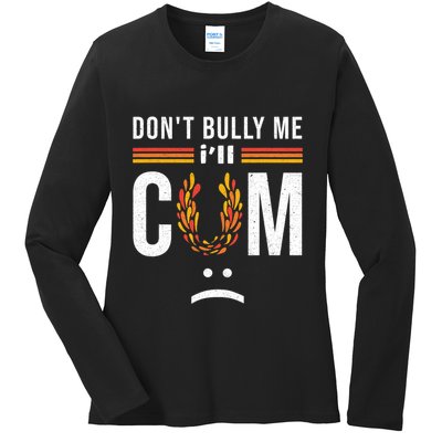 Dont Bully Me It Turns Me On Ladies Long Sleeve Shirt