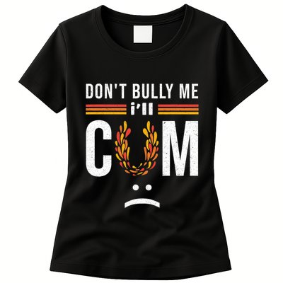 Dont Bully Me It Turns Me On Womens T-Shirt