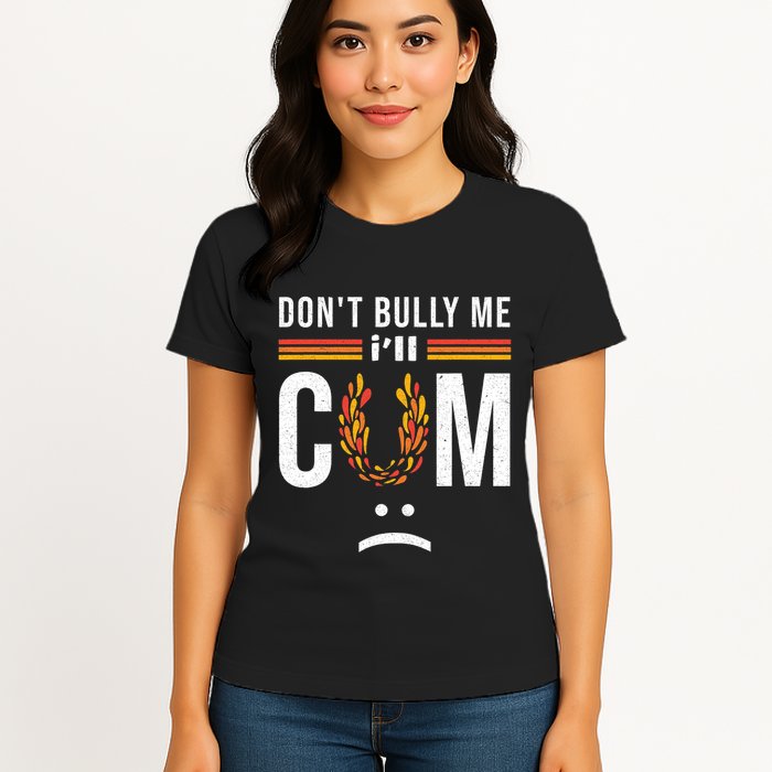Dont Bully Me It Turns Me On Womens T-Shirt