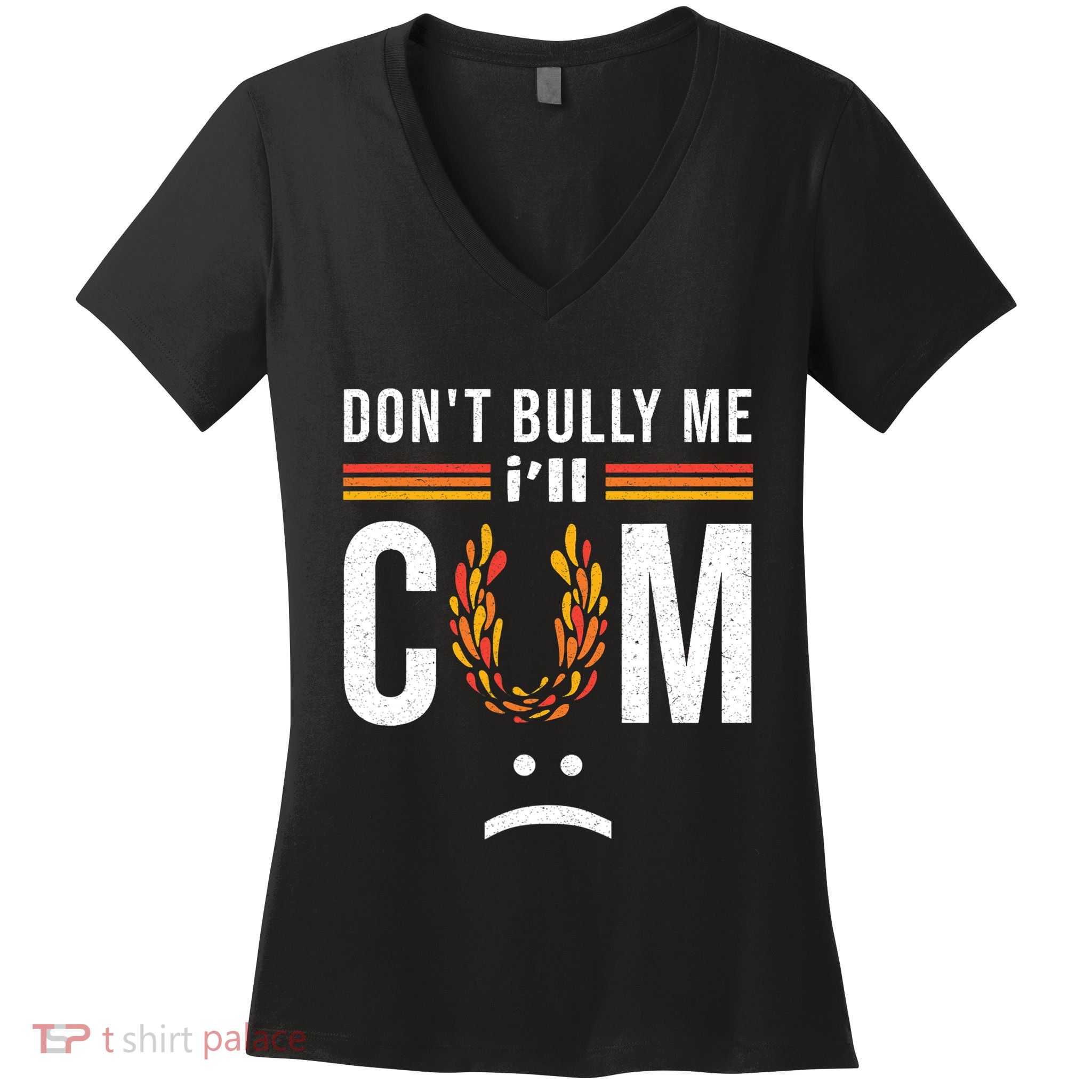 Dont Bully Me It Turns Me On Women's V-Neck T-Shirt