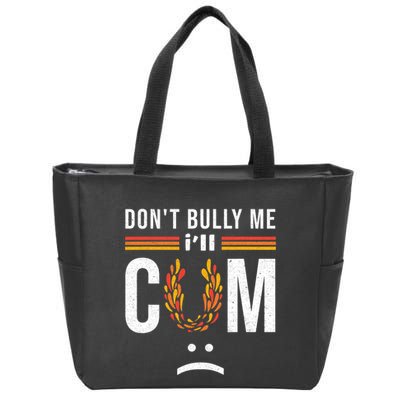 Dont Bully Me It Turns Me On Zip Tote Bag