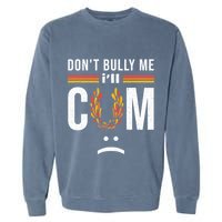 Dont Bully Me It Turns Me On Garment-Dyed Sweatshirt