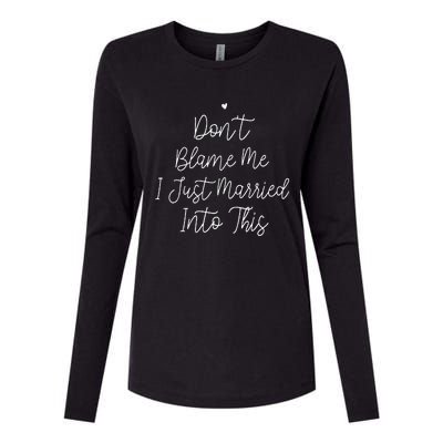 Dont Blame Me I Just Married Into This Womens Cotton Relaxed Long Sleeve T-Shirt