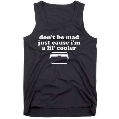 Dont Be Mad Just Cause Im A Lil Cooler Funny Costumed Tank Top