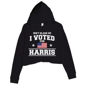 Dont Blame Me I Voted For Harris Crop Fleece Hoodie