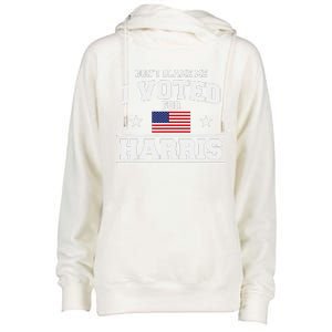 Dont Blame Me I Voted For Harris Womens Funnel Neck Pullover Hood