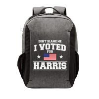 Dont Blame Me I Voted For Harris Vector Backpack