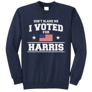 Dont Blame Me I Voted For Harris Sweatshirt