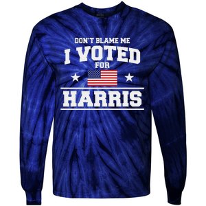 Dont Blame Me I Voted For Harris Tie-Dye Long Sleeve Shirt