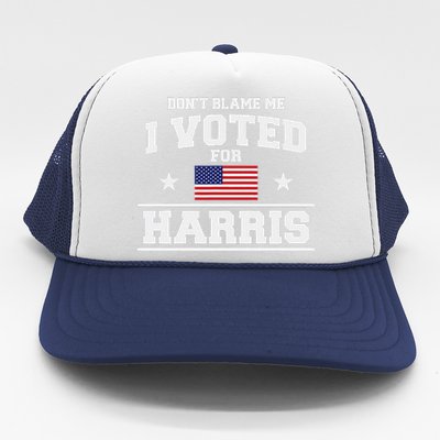 Dont Blame Me I Voted For Harris Trucker Hat