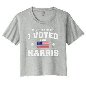 Dont Blame Me I Voted For Harris Women's Crop Top Tee