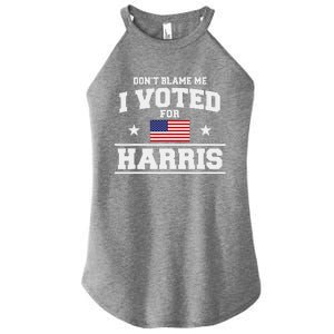 Dont Blame Me I Voted For Harris Women's Perfect Tri Rocker Tank