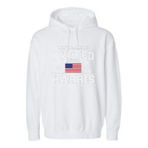 Dont Blame Me I Voted For Harris Garment-Dyed Fleece Hoodie