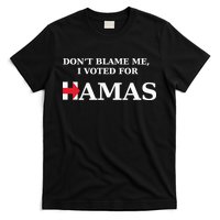 Dont Blame Me I Voted For Hamas‬ T-Shirt
