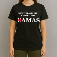 Dont Blame Me I Voted For Hamas‬ T-Shirt