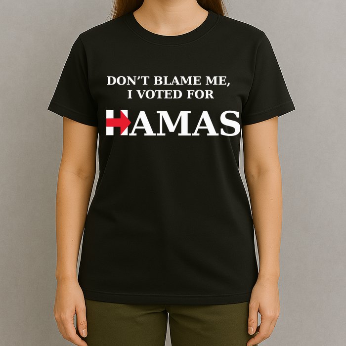 Dont Blame Me I Voted For Hamas‬ T-Shirt
