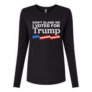 Dont Blame Me I Voted For Trump President Election Womens Cotton Relaxed Long Sleeve T-Shirt