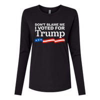 Dont Blame Me I Voted For Trump President Election Womens Cotton Relaxed Long Sleeve T-Shirt