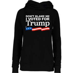 Dont Blame Me I Voted For Trump President Election Womens Funnel Neck Pullover Hood