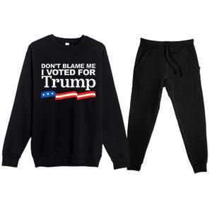 Dont Blame Me I Voted For Trump President Election Premium Crewneck Sweatsuit Set