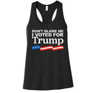 Dont Blame Me I Voted For Trump President Election Women's Racerback Tank