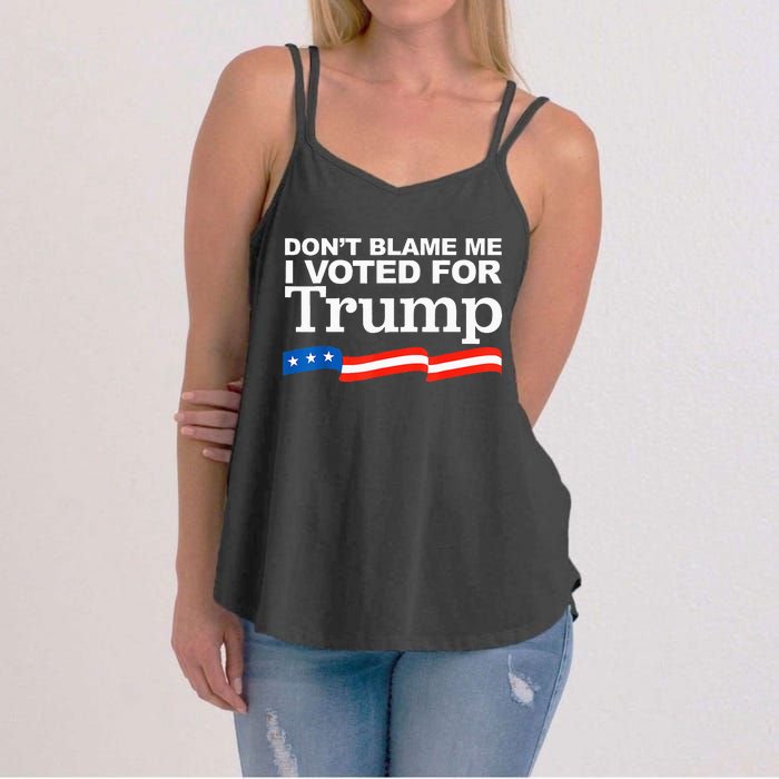 Dont Blame Me I Voted For Trump President Election Women's Strappy Tank