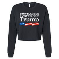 Dont Blame Me I Voted For Trump President Election Cropped Pullover Crew