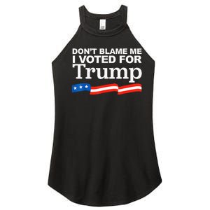 Dont Blame Me I Voted For Trump President Election Women's Perfect Tri Rocker Tank