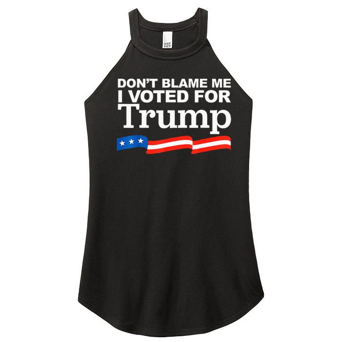 Dont Blame Me I Voted For Trump President Election Women's Perfect Tri Rocker Tank