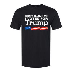 Dont Blame Me I Voted For Trump President Election Softstyle CVC T-Shirt