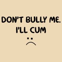 Don't Bully Me I'll Cum Zip Tote Bag