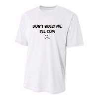 Don't Bully Me I'll Cum Youth Performance Sprint T-Shirt