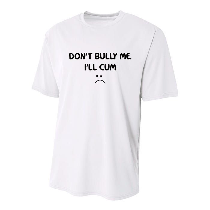 Don't Bully Me I'll Cum Youth Performance Sprint T-Shirt