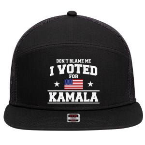 Dont Blame Me I Voted For Kamala Harris 7 Panel Mesh Trucker Snapback Hat