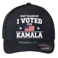 Dont Blame Me I Voted For Kamala Harris Flexfit Unipanel Trucker Cap