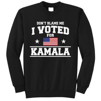 Dont Blame Me I Voted For Kamala Harris Sweatshirt