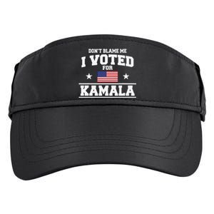 Dont Blame Me I Voted For Kamala Harris Adult Drive Performance Visor