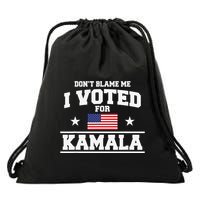 Dont Blame Me I Voted For Kamala Harris Drawstring Bag