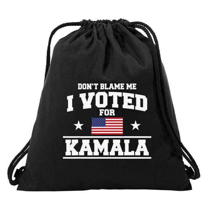 Dont Blame Me I Voted For Kamala Harris Drawstring Bag