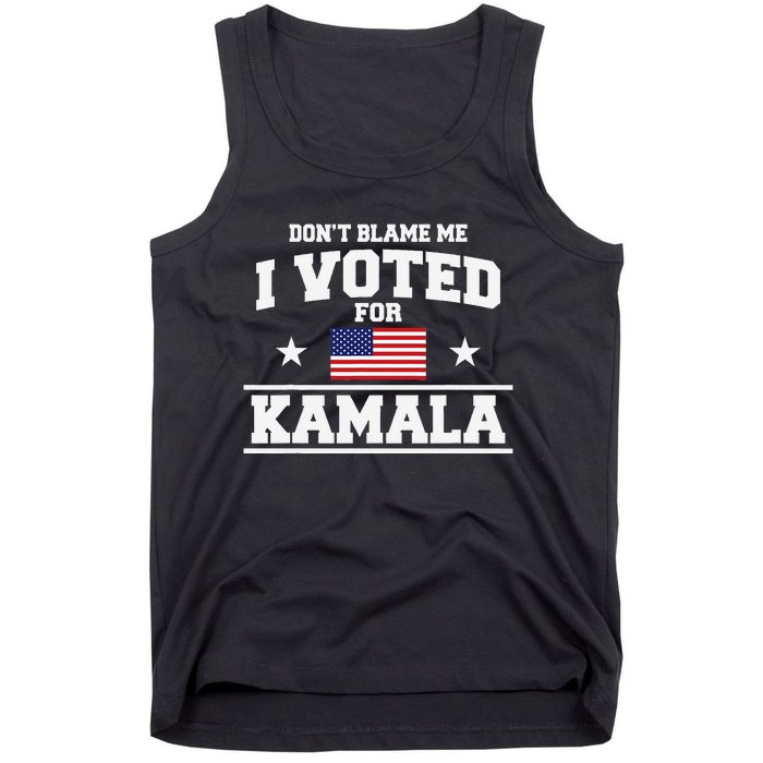 Dont Blame Me I Voted For Kamala Harris Tank Top