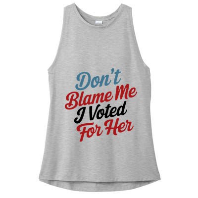 DonT Blame Me I Voted For Her Ladies PosiCharge Tri-Blend Wicking Tank