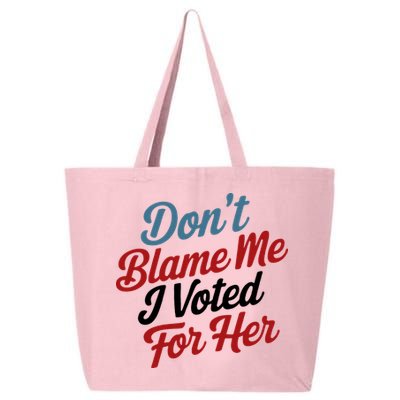 DonT Blame Me I Voted For Her 25L Jumbo Tote