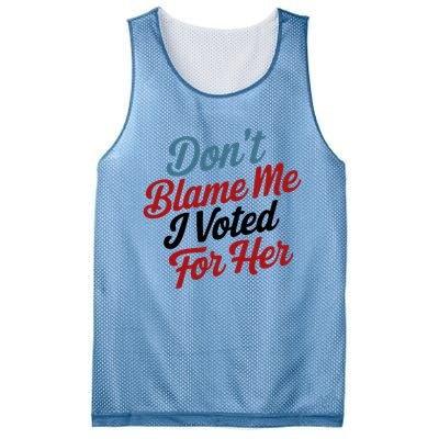 DonT Blame Me I Voted For Her Mesh Reversible Basketball Jersey Tank