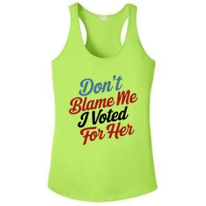 DonT Blame Me I Voted For Her Ladies PosiCharge Competitor Racerback Tank