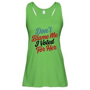 DonT Blame Me I Voted For Her Ladies Essential Flowy Tank