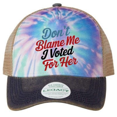 DonT Blame Me I Voted For Her Legacy Tie Dye Trucker Hat
