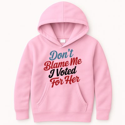 DonT Blame Me I Voted For Her Kids Hoodie