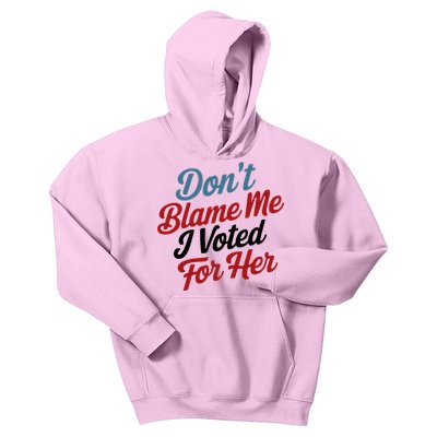 DonT Blame Me I Voted For Her Kids Hoodie