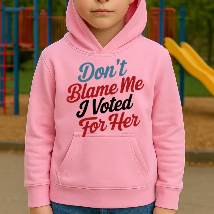 DonT Blame Me I Voted For Her Kids Hoodie