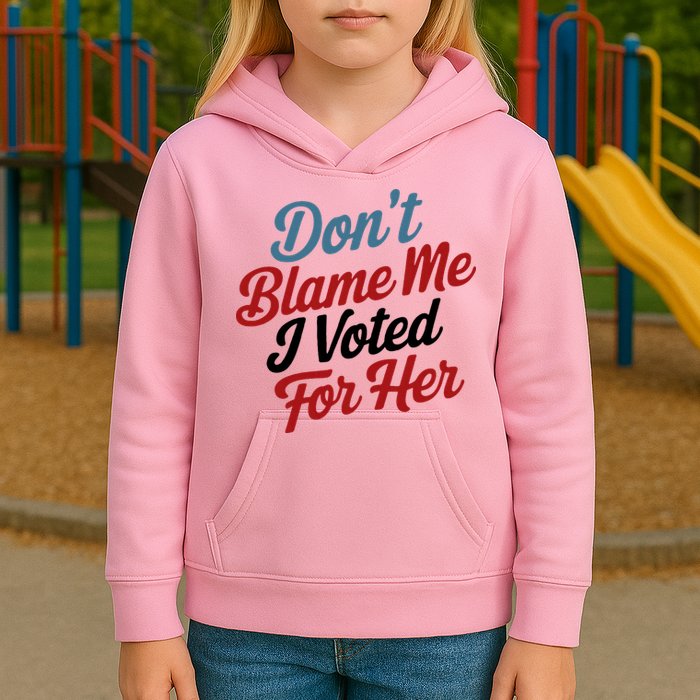 DonT Blame Me I Voted For Her Kids Hoodie
